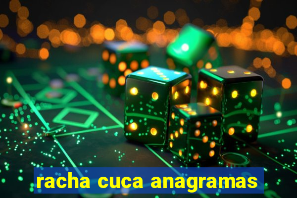 racha cuca anagramas